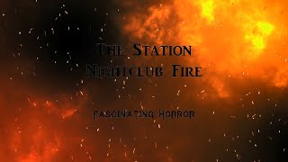 The Station Nightclub Fire  A Short Documentary  Fascinating Horror [upl. by Ottillia]